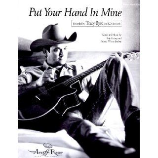 Tracy Byrd."Put Your Hand In Mine".Sheet Music. Skip Ewing and Jimmy Wayne Barber Books