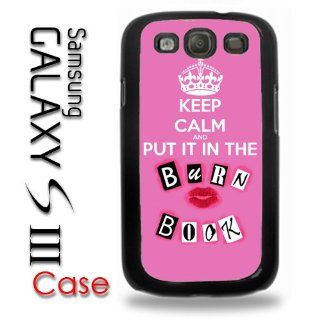 Samsung Galaxy S3 Plastic Case   Keep calm and Put it in the Burn Book Burnbook Mean Girls Cell Phones & Accessories