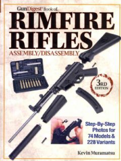 Gun Digest Book of Rimfire Rifles Assembly/Disassembly Step by step Photos for 74 Models & 228 Variants (Paperback) Antiques/Collectibles
