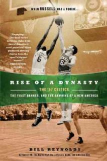 Rise of a Dynasty The '57 Celtics, the First Banner, and the Dawning of a New America (Paperback) Basketball