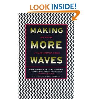 Making More Waves New Writing by Asian American Women Elaine H. Kim, Lilia V. Villanueva, Asian Women United of California, Jessica Hagedorn 0046442059138 Books