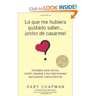 Lo que me hubiera gustado saber antes de casarme (Spanish Edition) Gary Chapman 9780825412295 Books
