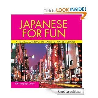 Japanese for Fun A Practical Approach to Learning Japanese Quickly (Tuttle Language Library)   Kindle edition by Taeko Kamiya. Reference Kindle eBooks @ .