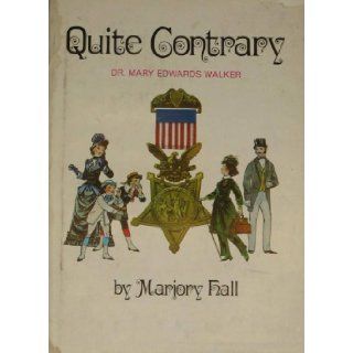 Quite contrary Dr. Mary Edwards Walker Marjory Hall Books