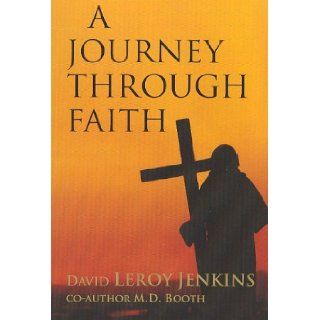 A Journey Through Faith David Leroy Jenkins, M. D. Booth 9780978577902 Books