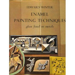 Enamel Painting Techniques, glass fused on metal Edward Winter, illustrated Books