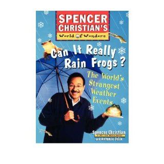 Can it Really Rain Frogs The World's Strangest Weather Events Spencer Christian, Antonia Felix 9780471152903 Books