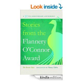 Stories from the Flannery O'Connor Award A 30th Anniversary Anthology The Recent Years (Flannery O'Connor Award for Short Fiction) eBook Nancy Zafris Kindle Store