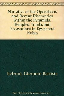 Narrative of the Operations and Recent Discoveries Within the Pyramids, Temples, Tombs, and Excavations in Egypt and Nubia (9780576171021) Giovanni Belzoni Books