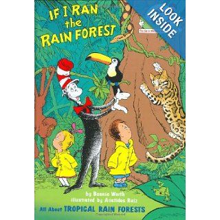 If I Ran the Rain Forest All About Tropical Rain Forests (Cat in the Hat's Learning Library) Bonnie Worth, Aristides Ruiz 9780375810978 Books