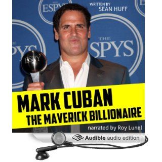 Mark Cuban The Maverick Billionaire (Audible Audio Edition) Sean Huff, Roy Lunel Books