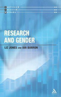 Research and Gender (Continuum Research Methods) Liz Jones, Ian Barron 9780826489777 Books