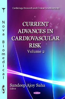 Current Advances in Cardiovascular Risk (Cardiology Research and Clinical Developments) (9781620817469) Sandeep Ajoy Saha Books