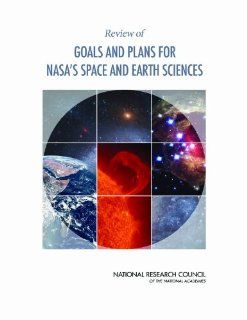 Review of Goals and Plans for NASA's Space and Earth Sciences Panel on Review of NASA Science Strategy Roadmaps, Space Studies Board, Division on Engineering and Physical Sciences, National Research Council 9780309099431 Books