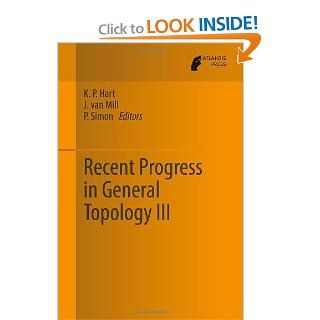 Recent Progress in General Topology III K.P. Hart, Jan van Mill, P Simon 9789462390232 Books