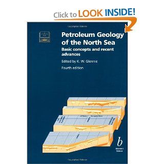 Petroleum Geology of the North Sea Basic Concepts and Recent Advances Kw Glennie 9780632038459 Books