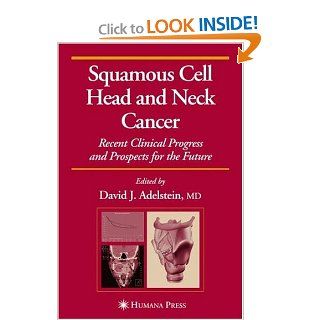 Squamous Cell Head and Neck Cancer Recent Clinical Progress and Prospects for the Future (Current Clinical Oncology) 9781588294739 Medicine & Health Science Books @