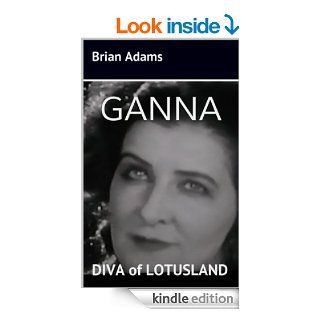 GANNA DIVA of LOTUSLAND   Kindle edition by Brian Adams. Biographies & Memoirs Kindle eBooks @ .