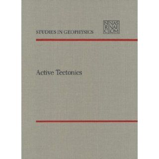 Active Tectonics Impact on Society (Studies in Geophysics A Series) Geophysics Study Committee, Geophysics Research Forum, Mathematics, and Applications Commission on Physical Sciences, Division on Engineering and Physical Sciences, National Research Co