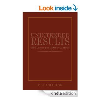 Unintended Results New Chapters in an Ongoing Story eBook Victor  Chen Kindle Store