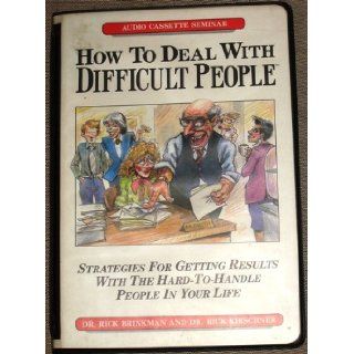 How to Deal with Difficult People Volume 1 Strategies for Getting Results with the Hard to Handle people in your life Careertrack Rick Brinkman Books