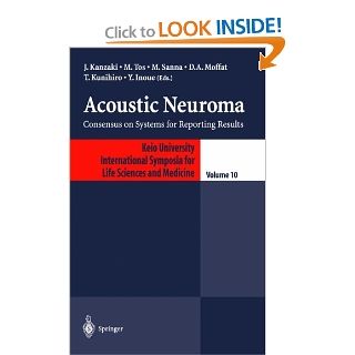 Acoustic Neuroma Consensus on Systems for Reporting Results (Keio University International Symposia for Life Sciences and Medicine) 9784431703419 Medicine & Health Science Books @