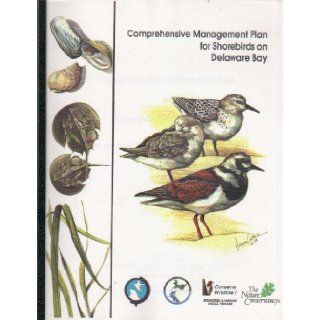 Comprehensive Management Plan for Shorebirds on Delaware Bay The Results of the Delaware Bay Shorebird Workshop 1993 Lawrence Niles, Kathleen Clark, Sharon Paul 9780302279861 Books