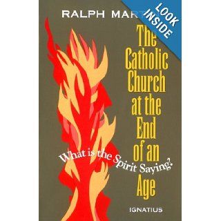 Catholic Church at the End of an Age What is the Spirit Saying? Ralph Martin 9780898705249 Books