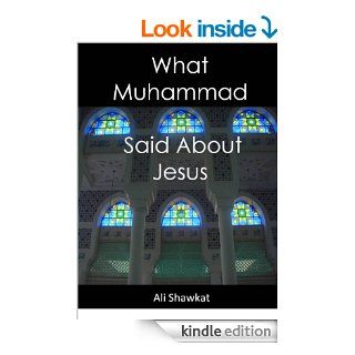 What Muhammad Said About Jesus eBook Ali Shawkat Kindle Store