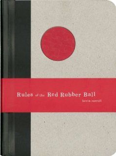 Rules of the Red Rubber Ball Find and Sustain Your Life's Work Kevin Carroll 9781933060026 Books