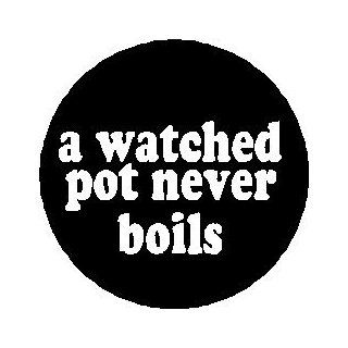 Proverb Saying Quote ~ a watched pot never boils 1.25" Magnet  Other Products  