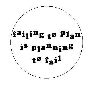 Proverb Saying Quote " FAILING TO PLAN IS PLANNING TO FAIL " Pinback Button 1.25" Pin / Badge 