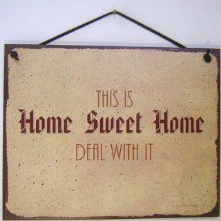Vintage Style Sign Saying, "THIS IS Home Sweet Home DEAL WITH IT" Decorative Fun Universal Household Signs from Egbert's Treasures  