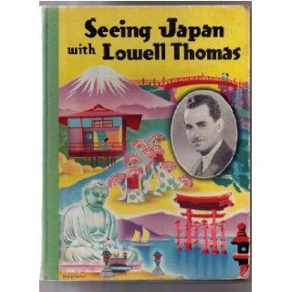 Seeing Japan With Lowell Thomas, Accompanied By Rex Barton. Thomas Lowell and Rex Barton Books