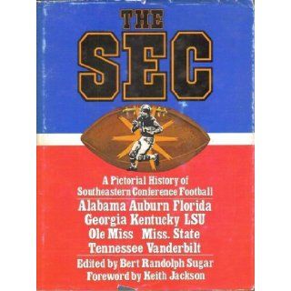 The SEC A pictorial history of The Southeastern Conference football Bert Randolph, Editor Sugar 9780672525179 Books