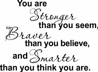 You are Stronger than you seem, Braver than you believe, and Smarter than you think you are. 17x23 Vinyl wall decal   Wall Decor Stickers