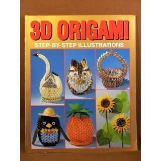 3D Origami Step by Step Illustrations Boutique sha Staff, Yasuyuki Okada, Yoko Ishiguro 9784889960570 Books