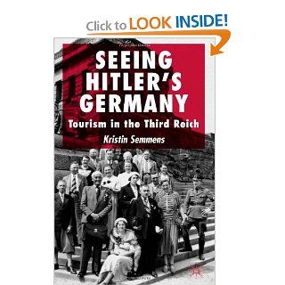 Seeing Hitler's Germany Tourism in the Third Reich (9781403936479) Kristin Semmens Books
