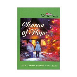 Season of Hope Season of Hope/Sleigh Bells/Candy Cane Calaboose/For a Father's Love (Heaven Sent) Carol Cox, Judith McCoy Miller, Janet Spaeth, JoAnn A. Grote 9780739437384 Books