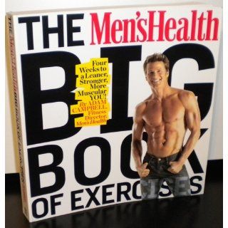 The Men's Health Big Book of Exercises Four Weeks to a Leaner, Stronger, More Muscular YOU Adam Campbell 9781605295503 Books