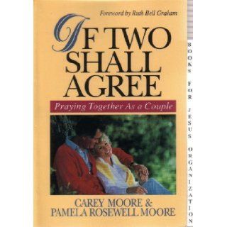 If Two Shall Agree Praying Together As a Couple Carey A. Moore, Pamela Rosewell Moore, Pamela Rosewell Moore 9780800792053 Books