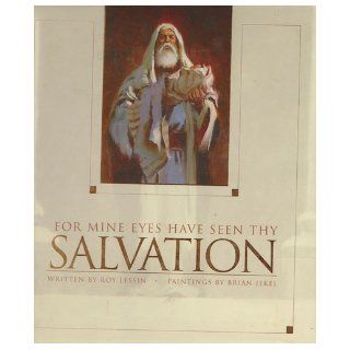 For Mine Eyes Have Seen Thy Salvation (Masterpeace Collections) Roy Lessin, Brian Jekel 9781580617345 Books