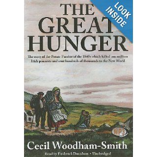 The Great Hunger The Story of the Potato Famine of the 1840s which killed one million Irish peasants and sent hundreds of thousands to the New World Library Edition Cecil Woodham Smith, Frederick Davidson 9781441767424 Books