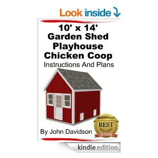 10' x 14' Garden Shed   Playhouse   Chicken Coop Instructions and Plans (Shed Plans Book 2) eBook John Davidson, Specialized Design Systems Kindle Store