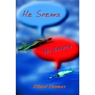 He Speaks She Answers Ellard Thomas 9781403349804 Books