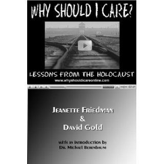 Why Should I Care? Lessons From the Holocaust Jeanette Friedman 9781935110033 Books