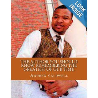 The Author you Should Know Remembering the Greatest of Our Time andrew chad caldwell 9781481970198 Books