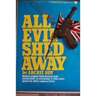 All Evil Shed Away Archie Roy 9780529048332 Books