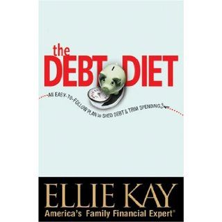 The Debt Diet An Easy To Follow Plan to Shed Debt and Trim Spending Ellie Kay 9780764200014 Books