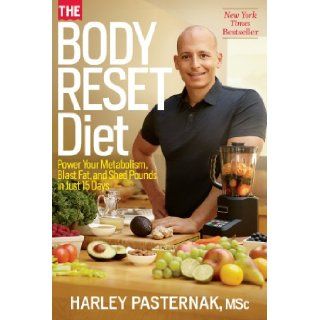 The Body Reset Diet Power Your Metabolism, Blast Fat, and Shed Pounds in Just 15 Days Harley Pasternak 9781623362522 Books